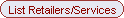 List Retailers/Services